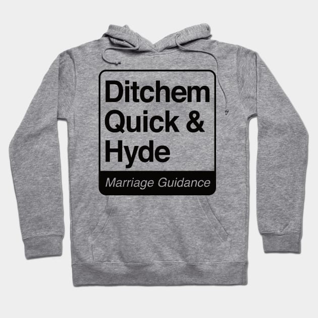 Ditchem, Quick & Hyde - Marriage Guidance - black print for light items Hoodie by RobiMerch